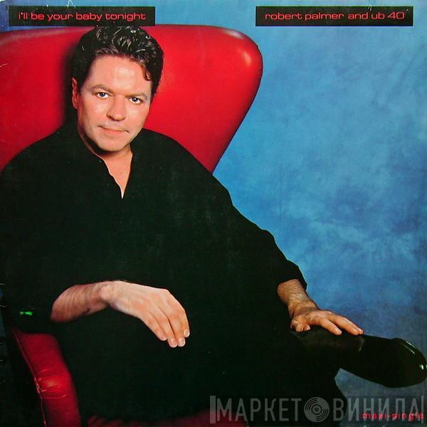 And Robert Palmer  UB40  - I'll Be Your Baby Tonight