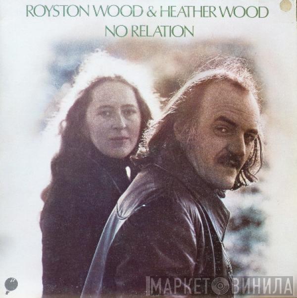 And Royston Wood  Heather Wood  - No Relation