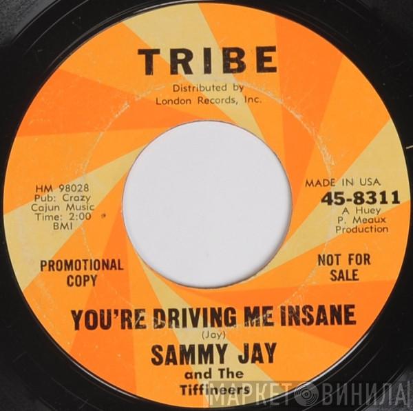 And Sammy Jay   The Tiffineers  - You're Driving Me Insane / Never Let Me Go