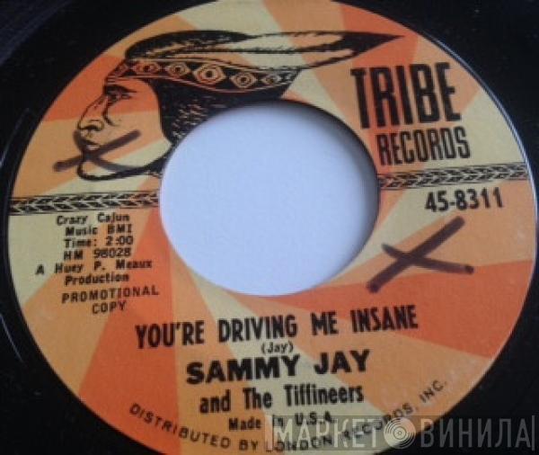 And Sammy Jay   The Tiffineers  - You're Driving Me Insane/Never Let Me Go