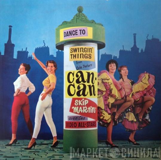 And Skip Martin  The Video All-Stars  - Swingin' Things From Can-Can