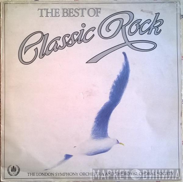 And The London Symphony Orchestra  The Royal Choral Society  - The Best Of Classic Rock