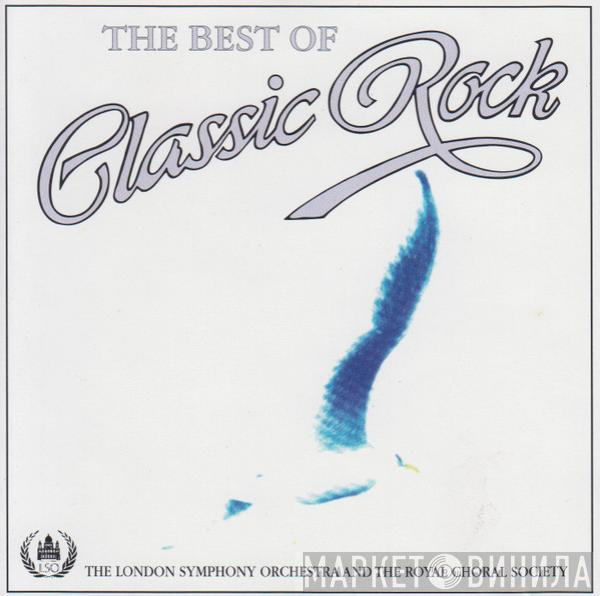 And The London Symphony Orchestra  The Royal Choral Society  - The Best Of Classic Rock