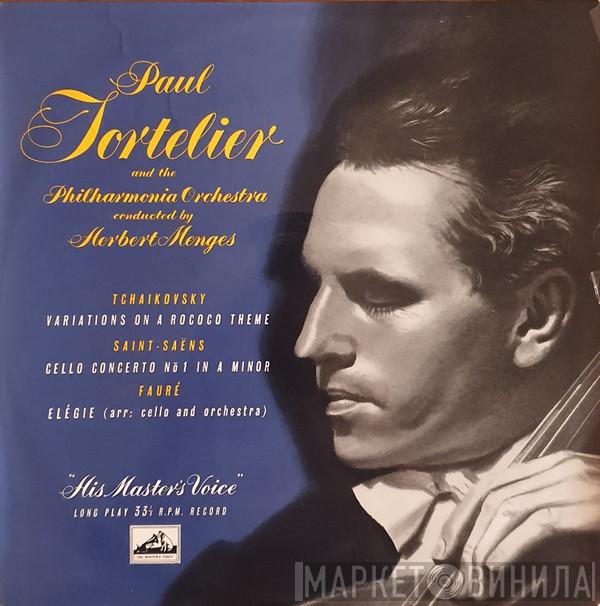 And The Paul Tortelier Conducted By Philharmonia Orchestra • Herbert Menges / Pyotr Ilyich Tchaikovsky / Camille Saint-Saëns  Gabriel Fauré  - Variations On A Rococo Theme / Cello Concerto No. 1 In A Minor / Elégie