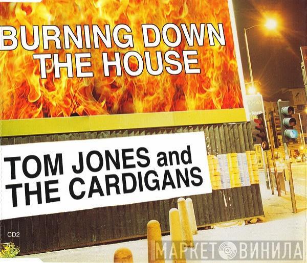 And Tom Jones  The Cardigans  - Burning Down The House