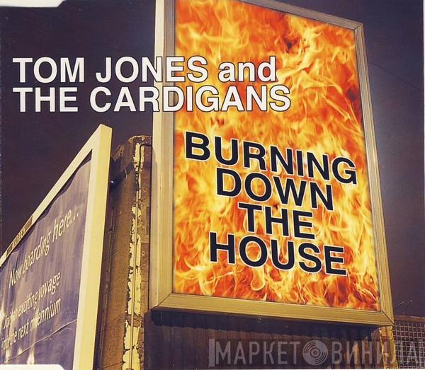And Tom Jones  The Cardigans  - Burning Down The House