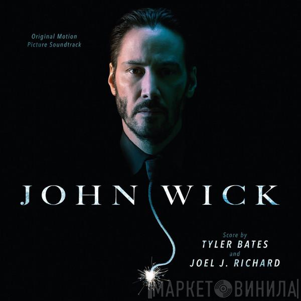 And Tyler Bates  Joel Richard  - John Wick (Original Motion Picture Soundtrack)