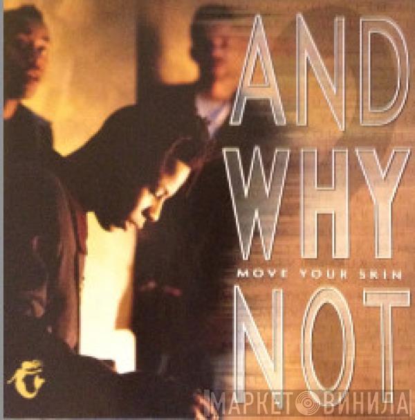  And Why Not?  - Move Your Skin