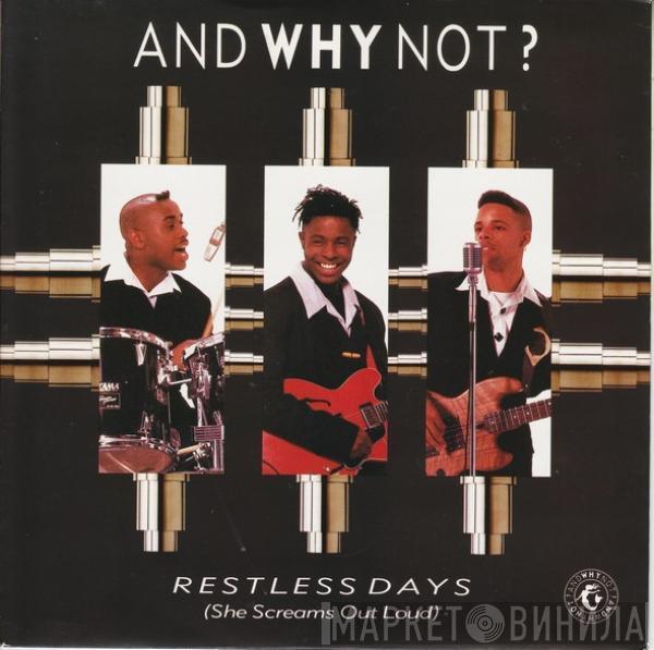 And Why Not? - Restless Days (She Screams Out Loud)