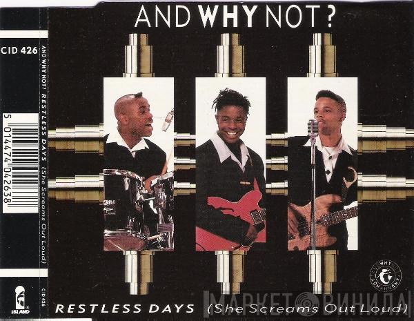 And Why Not? - Restless Days (She Screams Out Loud)