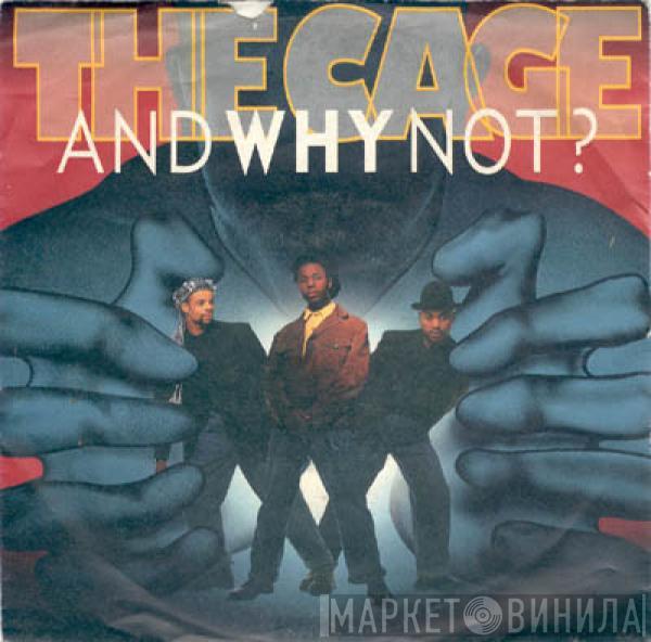  And Why Not?  - The Cage