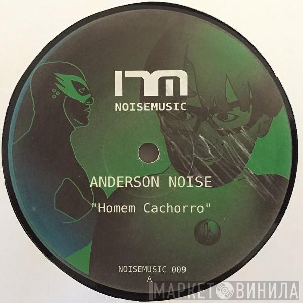 Anderson Noise - Homem Cachorro / Rádio Noise