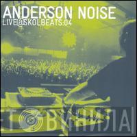 Anderson Noise - Live@Skolbeats:04