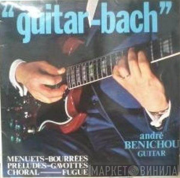 André Bénichou - Guitar-Bach