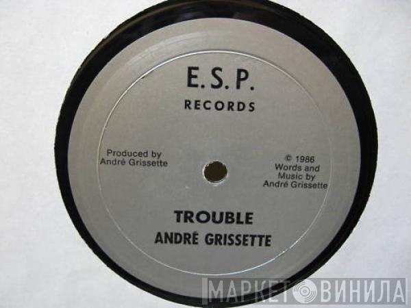 André Grissette - Trouble