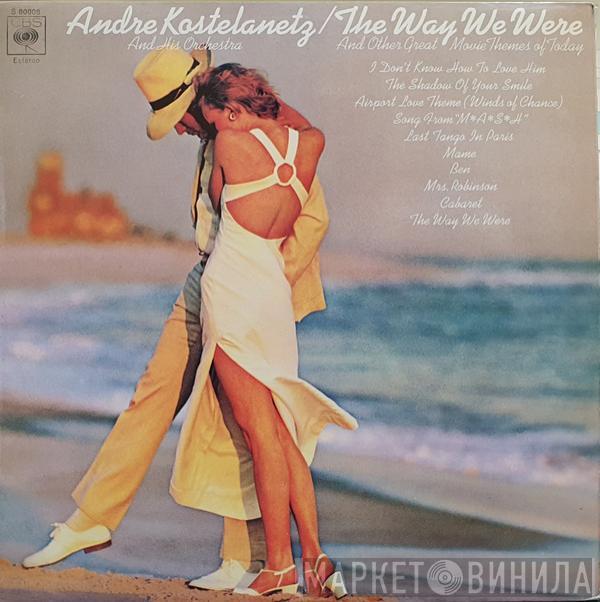André Kostelanetz And His Orchestra - The Way We Were And Other Great Movie Themes Of Today