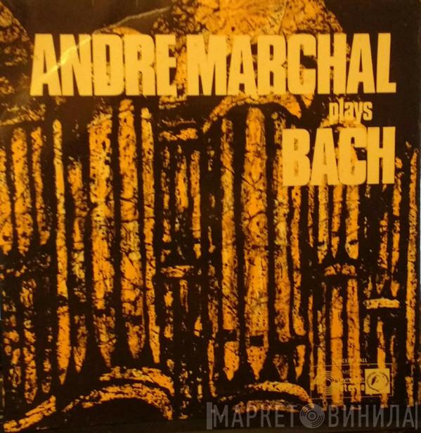 André Marchal , Johann Sebastian Bach - Andre Marchal Plays Bach