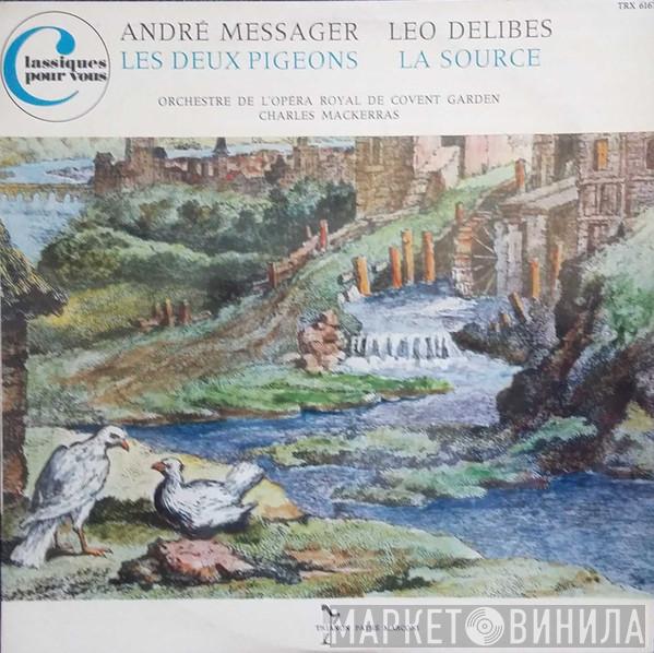 André Messager, Léo Delibes, Orchestra Of The Royal Opera House, Covent Garden, Sir Charles Mackerras - Les Deux Pigeons / La Source
