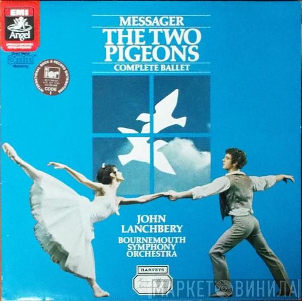 André Messager, John Lanchbery, Bournemouth Symphony Orchestra - The Two Pigeons (Complete Ballet)