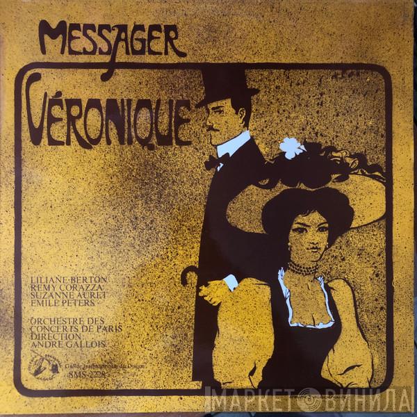 André Messager, Liliane Berton, Suzanne Auret, Rémy Corazza, Emile Peters, Orchestre Des Concerts De Paris, André Gallois - Véronique (Version De Concert)