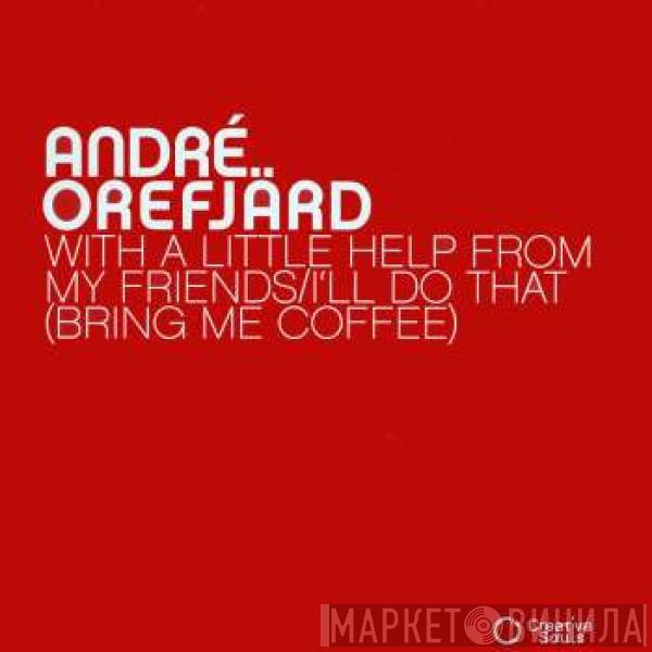 André Orefjärd - With A Little Help From My Friends/I'll Do That ( Bring Me Coffee)