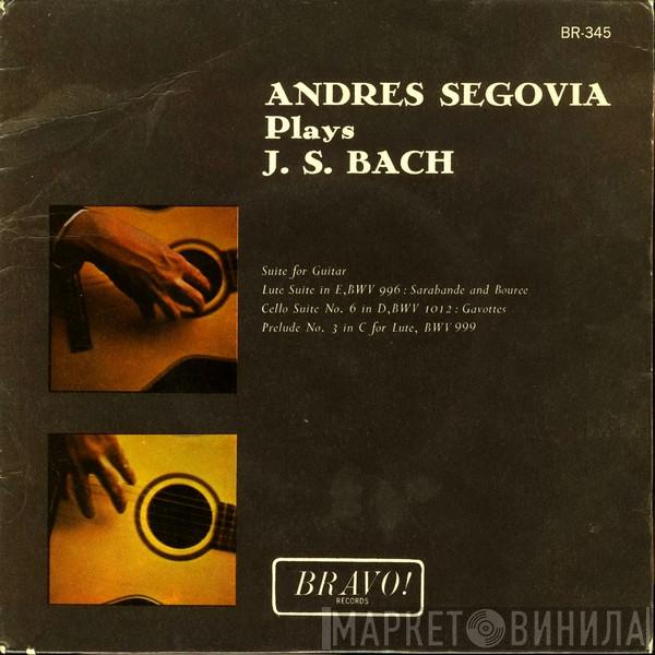 Andrés Segovia, Johann Sebastian Bach - Andres Segovia Plays J. S. Bach
