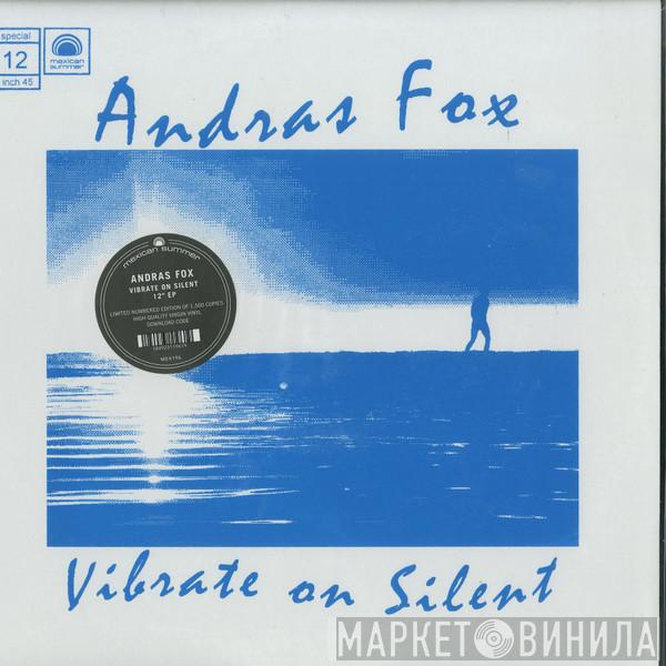 Andras Fox - Vibrate On Silent