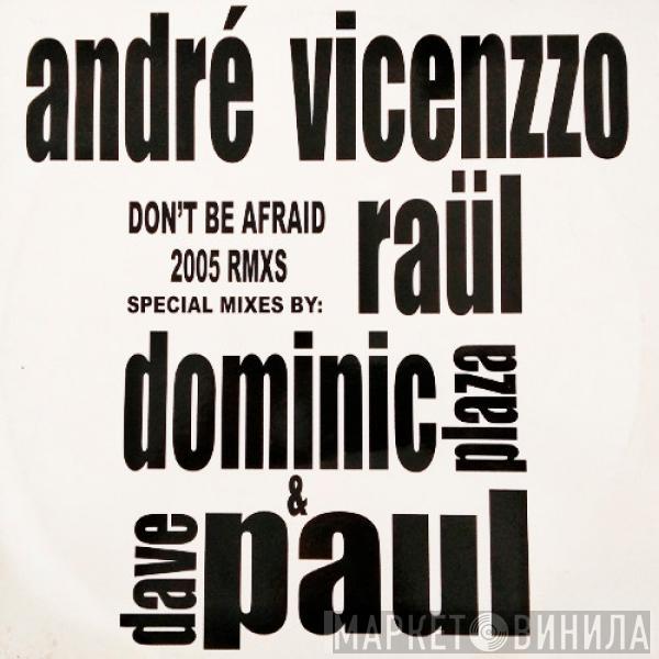 Andre Vicenzzo - Don't Be Afraid (2005 Remixes)