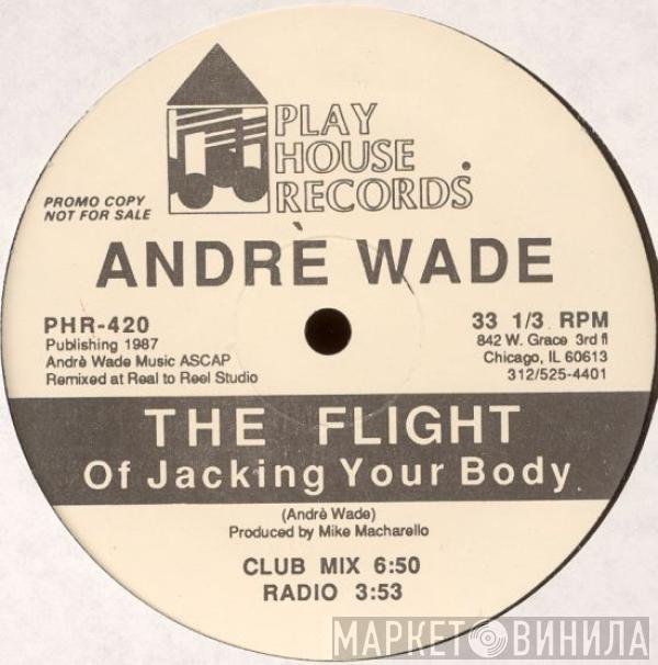 Andre Wade - The Flight Of Jacking Your Body