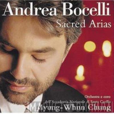 Andrea Bocelli, Orchestra dell'Accademia Nazionale di Santa Cecilia, Coro dell'Accademia Nazionale di Santa Cecilia, Myung-Whun Chung - Sacred Arias