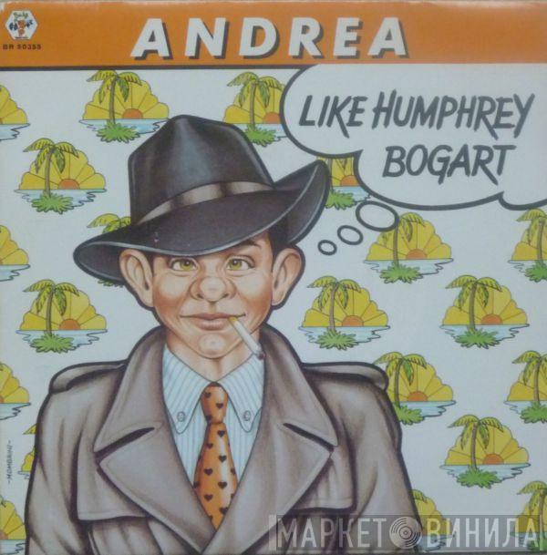 Andrea  - Like Humphrey Bogart