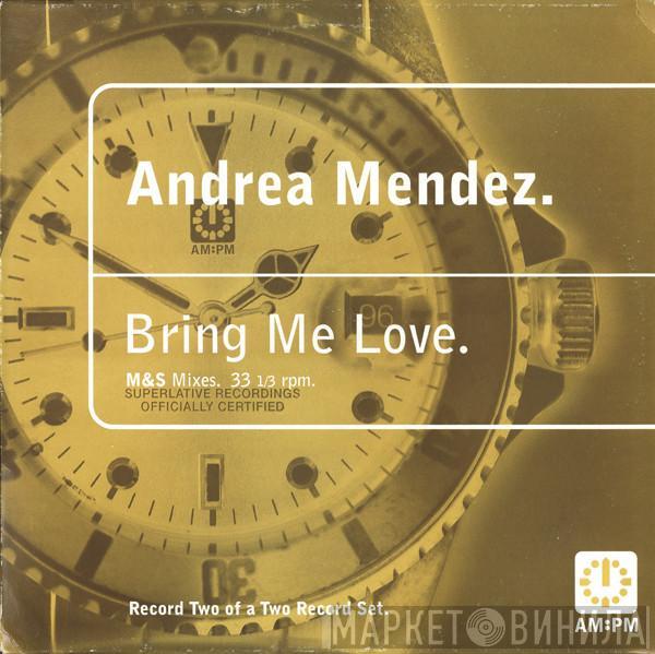 Andrea Mendez - Bring Me Love (M&S Mixes)