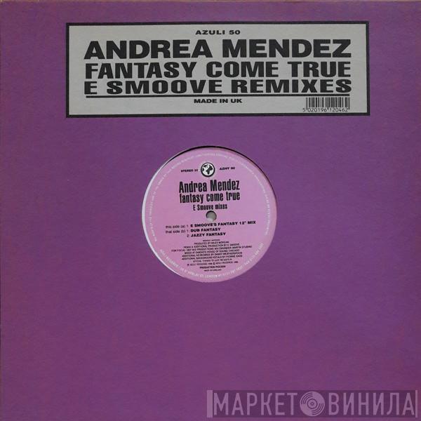 Andrea Mendez - Fantasy Come True (E Smoove Remixes)
