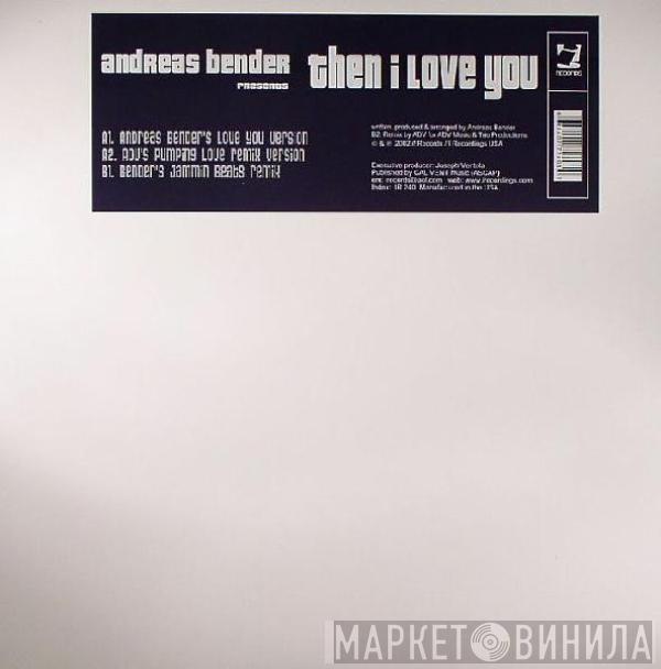 Andreas Bender - Then I Love You