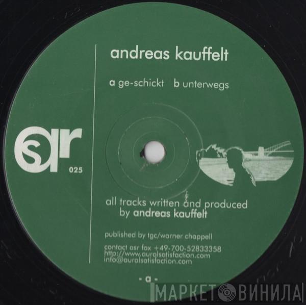 Andreas Kauffelt - Ge-schickt / Unterwegs