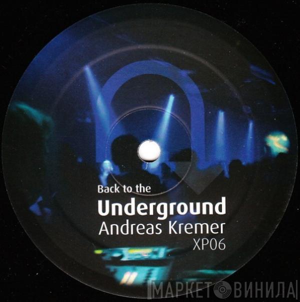 Andreas Kremer - Back To The Underground