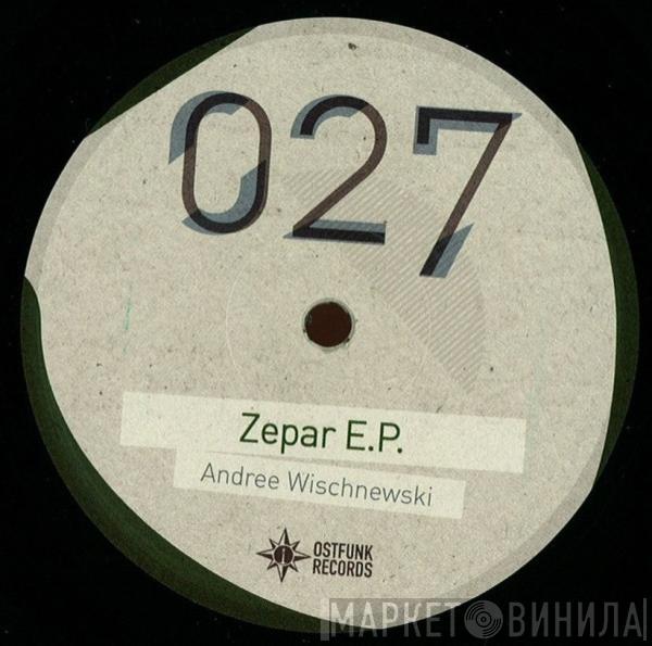 Andree Wischnewski - Zepar E.P.