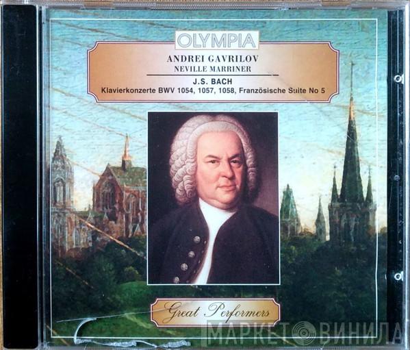 , Andrei Gavrilov , Sir Neville Marriner  Johann Sebastian Bach  - Klavierkonzerte BWV 1054, 1057, 1058, Französische Suite No. 5