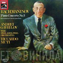 , Andrei Gavrilov , The Philadelphia Orchestra - Riccardo Muti  Sergei Vasilyevich Rachmaninoff  - Piano Concerto No. 3