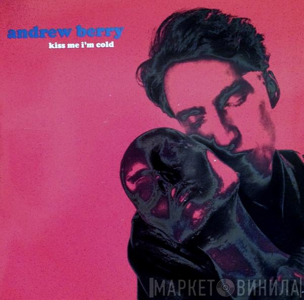 Andrew Berry - Kiss Me I'm Cold