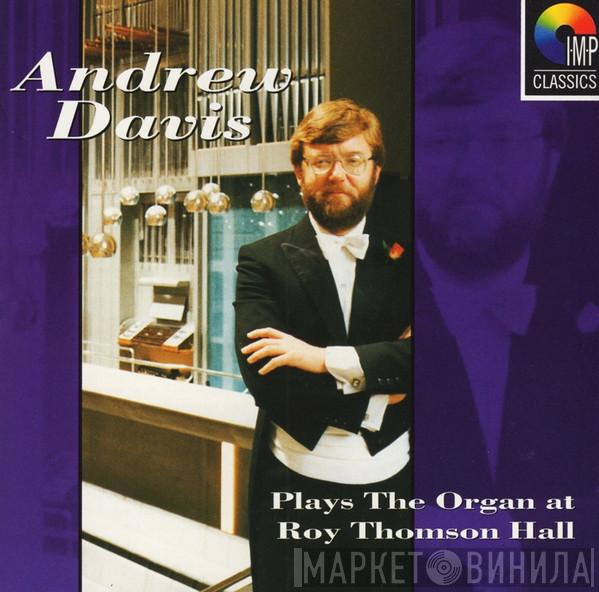  Andrew Davis  - Andrew Davis Plays The Organ At Roy Thomson Hall
