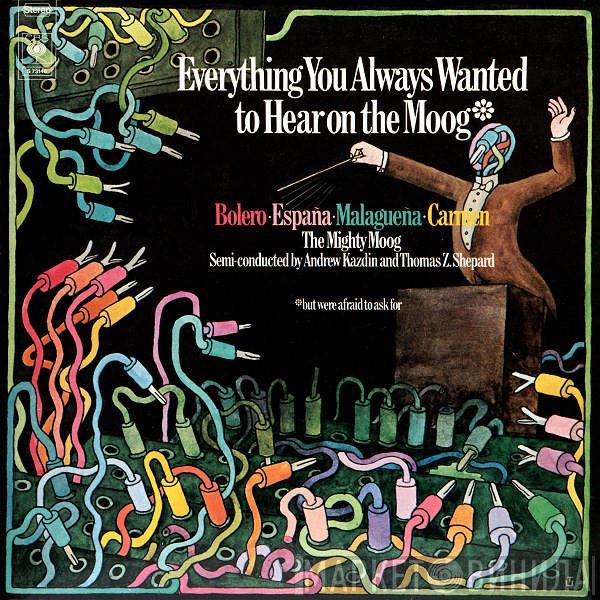 Andrew Kazdin, Thomas Z. Shepard - Everything You Always Wanted To Hear On The Moog (But Were Afraid To Ask For)