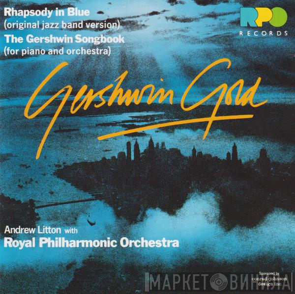 Andrew Litton, The Royal Philharmonic Orchestra - Gershwin Gold - Rhapsody In Blue - The Gershwin Songbook