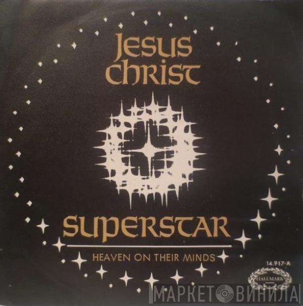 Andrew Lloyd Webber, Tim Rice - Jesus Christ, Superstar / Heaven On Their Minds
