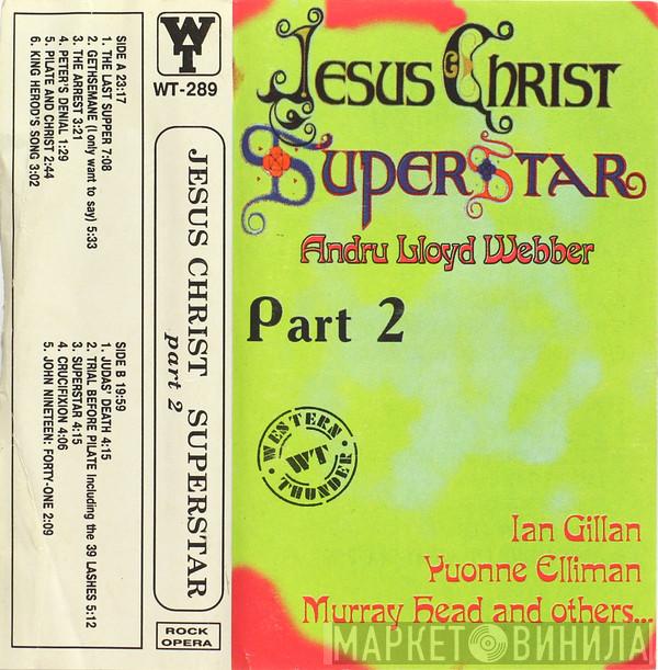  Andrew Lloyd Webber And Tim Rice  - Jesus Christ Superstar Part 2