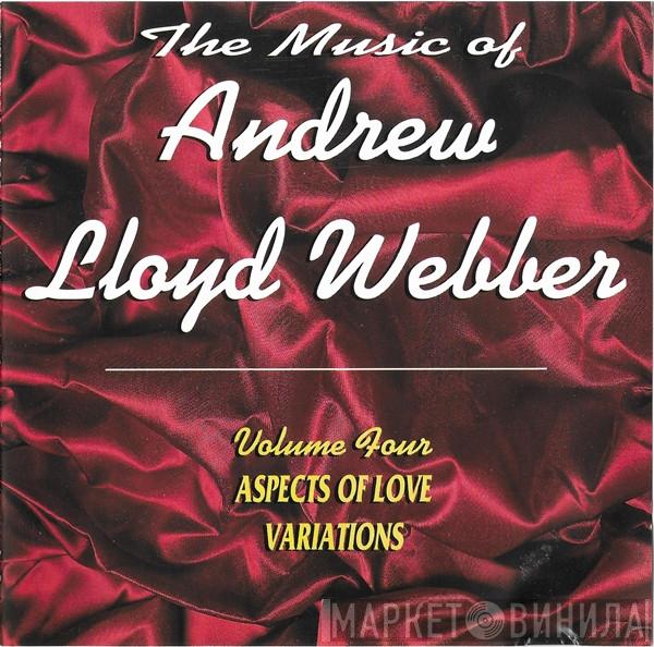 Andrew Lloyd Webber - The Music Of Andrew Lloyd Webber Volume Four