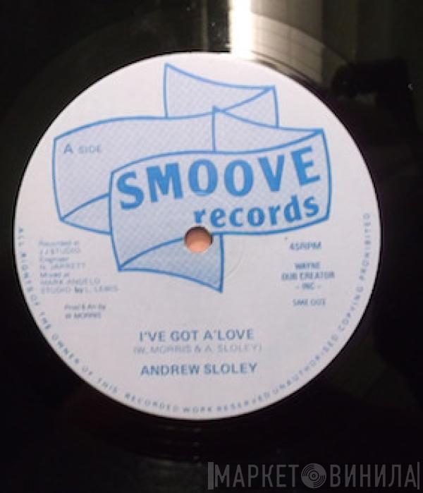 Andrew Sloley - I've Got A Love / Girl I Love You