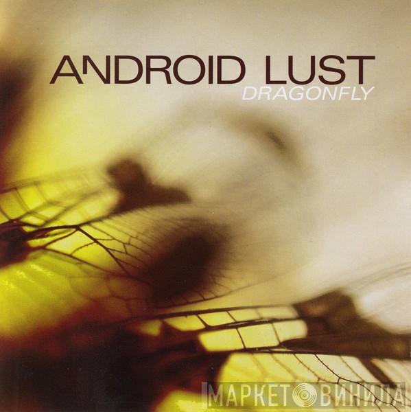Android Lust - Dragonfly