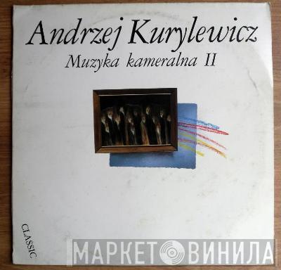 Andrzej Kurylewicz - Muzyka Kameralna 2