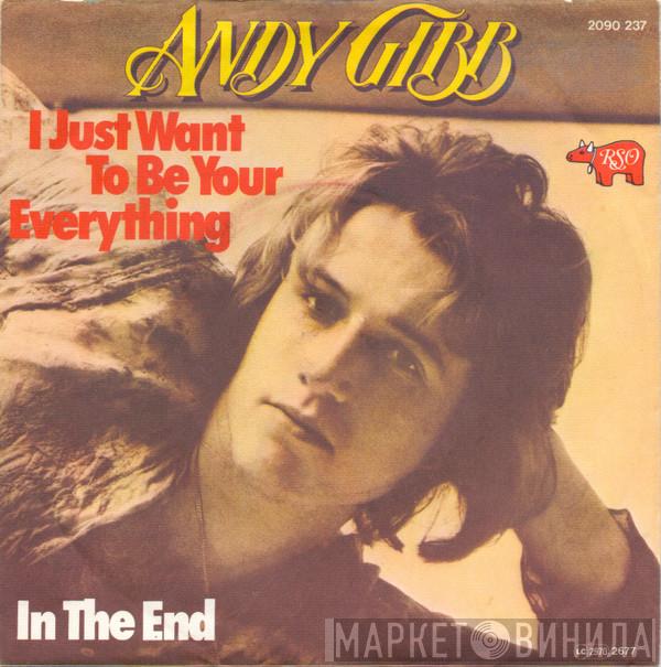  Andy Gibb  - I Just Want To Be Your Everything / In The End